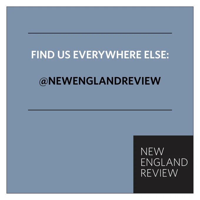 This graphic features the text "Find us everywhere else: @newenglandreview." 