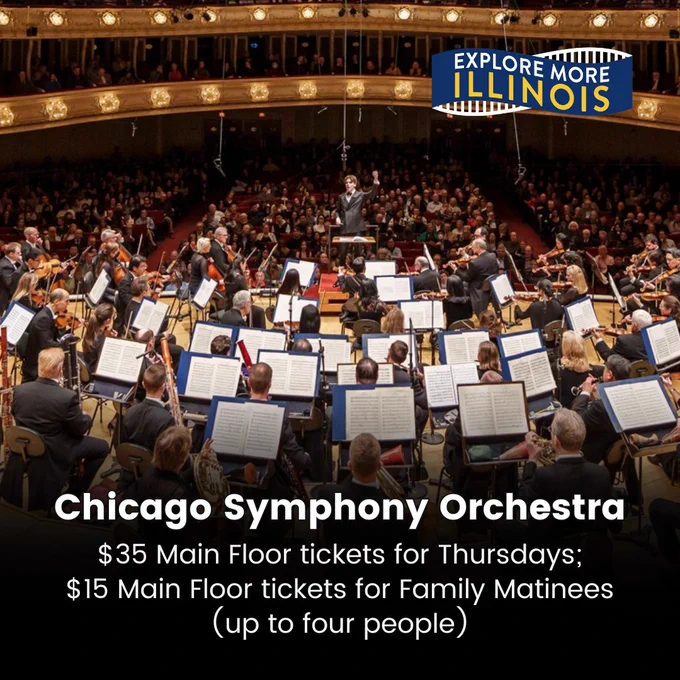 A large orchestra performing to an audience. Text that reads Explore More Illinois: Chicago Symphony Orchestra. $35 Main Floor tickets for Thursdays. $15 Main Floor tickets for Family Matinees (up to four people). 