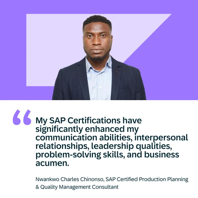 My SAP Certifications have significantly enhanced my communication abilities, interpersonal relationships, leadership qualities, problem-solving skills, and business acumen.
Nwankwo Charles Chinonso, SAP Certified Production Planning  & Quality Management Consultant