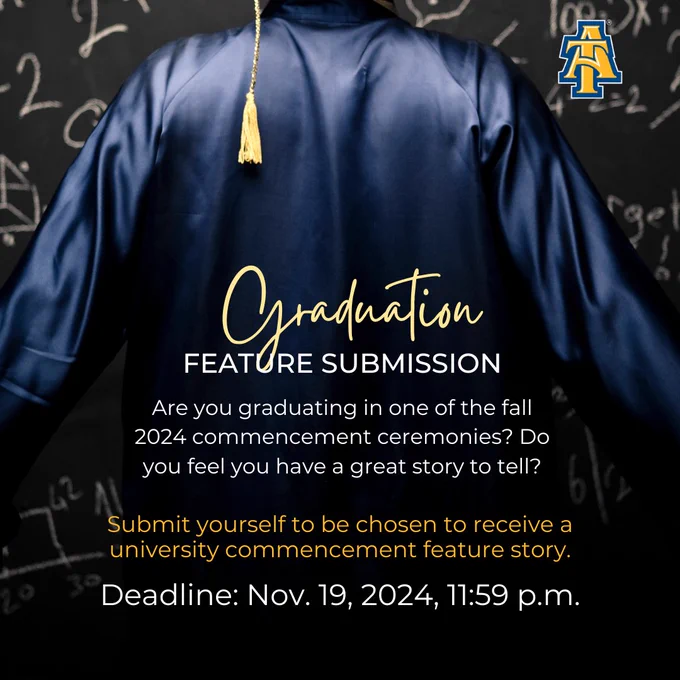 Image featuring a person in a graduation robe with a tassel, standing in front of a chalkboard written with mathematical formulas. Text: Graduation Feature Submission
Are you graduating in one of A&T's fall 2024 commencement ceremonies? Do you have you have a great story to tell? Submit yourself to be chosen to receive a university commencement feature story. Deadline: Nov. 19, 2024, 11:59 p.m.