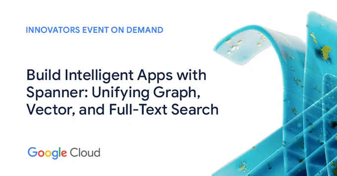 Abstract image with text: "Build Intelligent Apps with Spanner: Unifying Graph, Vector, and Full-Text Search."