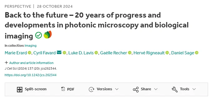 Screenshot of the linked article with the text:
PERSPECTIVE| 28 OCTOBER 2024
Back to the future – 20 years of progress and developments in photonic microscopy and biological imaging Icon for The Forest of Biologists
In collection: Imaging
Marie Erard 
ORCID logo, Cyril Favard ORCID logo, Luke D. Lavis ORCID logo, Gaëlle Recher ORCID logo, Hervé Rigneault ORCID logo, Daniel Sage ORCID logo
Author and article information
J Cell Sci (2024) 137 (20): jcs262344.
https://doi.org/10.1242/jcs.262344