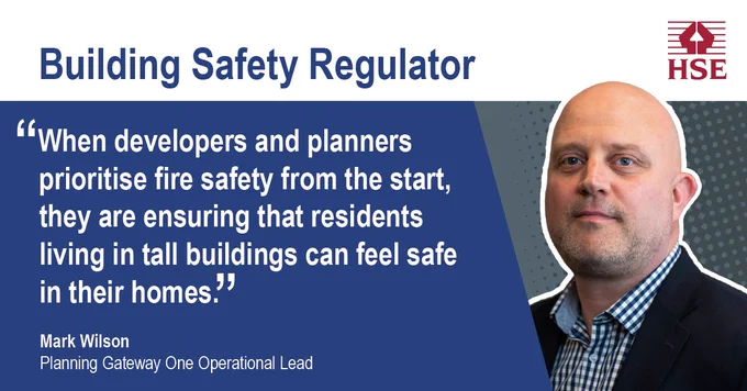 A photograph of Mark Wilson, Planning Gateway One Operational Lead - along with his words "When developers and planners prioritise fire safety from the start, they are ensuring that residents living in tall buildings can feel safe in their homes."