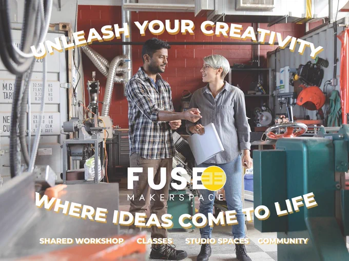 A photo of two people smiling and standing in a workshop. The text reads, "Unleash your creativity. Fuse33 Makerspace. Where ideas come to life. Shared workshop. Classes. Studio spaces. Community."