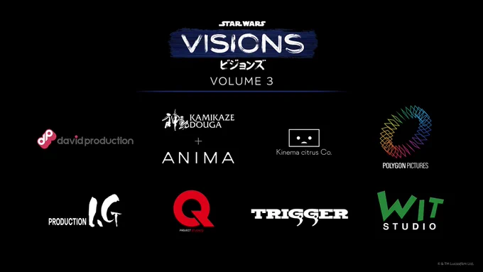 Star Wars Visions Volume 3 
David Productions, Kamikaze Douga   Anima, Kinema citrus Co., Polygon Pictures, Production I.G, Project Studio Q, TRIGGER, WIT Studio