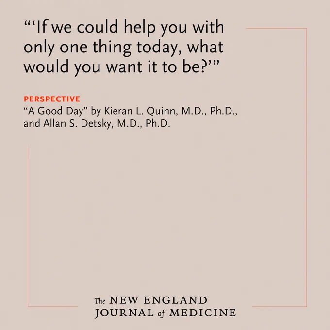 “'If we could help you with only one thing today, what would you want it to be?'” 
Perspective 
"A Good Day" by Kieran L. Quinn, M.D., Ph.D., and Allan S. Detsky, M.D., Ph.D.