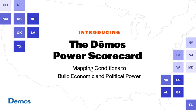 Introducing The Dēmos Power Scorecard: Mapping Conditions to Build Economic and Political Power