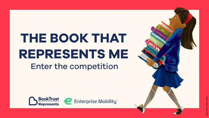 An illustration of a girl in school uniform holding a big pile of books, plus the words: "The Book That Represents Me - enter the competition" and the logos for BookTrust Represent and Enterprise Mobility
