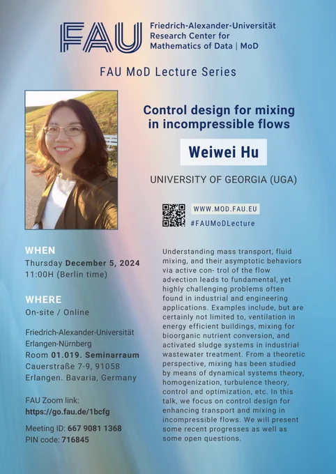 FAU MoD Lecture: Control Design for Mixing in Incompressible Flows

Date: Thu. December 05, 2024
Event: FAU MoD Lecture
Organized by: FAU MoD, the Research Center for Mathematics of Data at Friedrich-Alexander-Universität Erlangen-Nürnberg (Germany)

FAU MoD Lecture: Control Design for Mixing in Incompressible Flows
Speaker: Prof. Dr. Weiwei Hu
Affiliation: Visiting Professor at FAU DCN-AvH from University of Georgia, Athens (UGA)

www.mod.fau.eu/events
