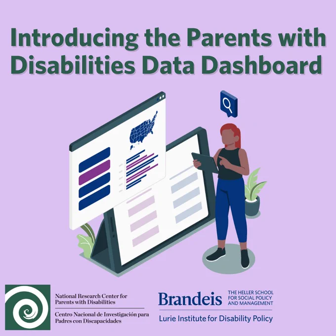 Introducing the parents with disabilities data dashboard. Logos for the Lurie Institute for Disability Policy and National Research Center for Parents with Disabilities