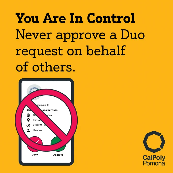 You Are In Control: Never approve a Duo Request on behalf of others.