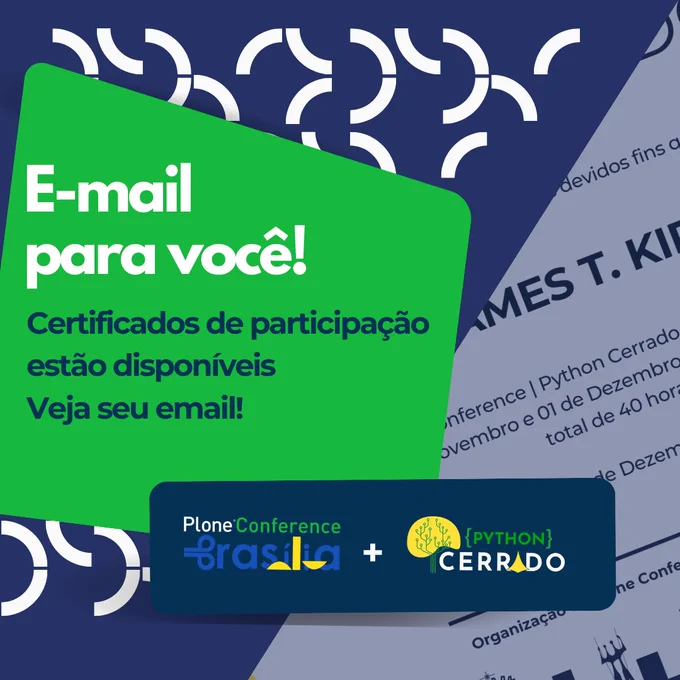 Imagem com fundo azul e verde destacando a mensagem: ‘E-mail para você! Certificados de participação estão disponíveis. Veja seu email!’. Na parte inferior, aparecem os logotipos da Plone Conference Brasília e Python Cerrado. Ao fundo, há uma imagem desfocada de um certificado.