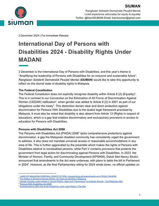 3 December 2024 | For Immediate Release
International Day of Persons with Disabilities 2024 - Disability Rights Under MADANI

3 December is the International Day of Persons with Disabilities, and this year’s theme is “Amplifying the leadership of Persons with Disabilities for an inclusive and sustainable future”. Rangkaian Solidariti Demokratik Pesakit Mental (SIUMAN) would like to take this opportunity to reflect on the dismal state of disability rights in Malaysia.

Alt text is incomplete. Download the screen reader accessible PDF at the link provided.