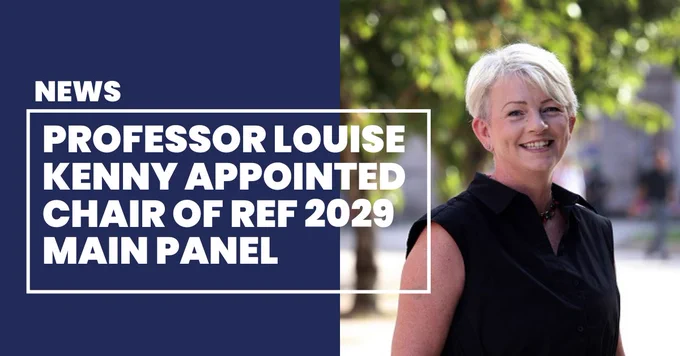 Smiling photo of Louise next to the words "Professor Louise Kenny appointed Chair of REF 2029 main panel"