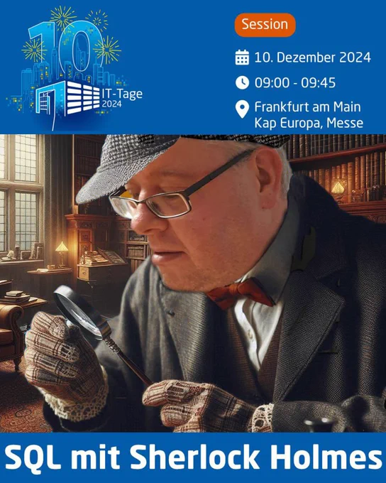 Torsten Ahlemeyer in Verkleidung bewirbt seine Session "SQL mit Sherlock Holmes" für die IT Tage 2024 in Frankfurt am 10.12. um 09:00 Uhr