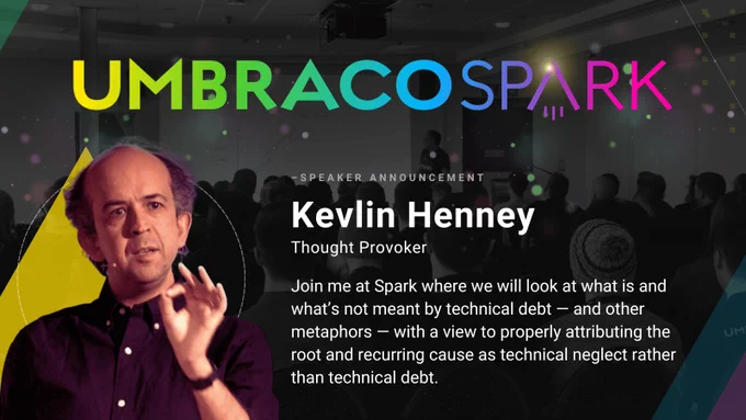 Picture of Kevlin Henney in front of a background image of an audience at the Umbraco Spark conference. "Join me at Spark where we will look at what is and what’s not meant by technical debt — and other metaphors — with a view to properly attributing the root and recurring cause as technical neglect rather than technical debt." 