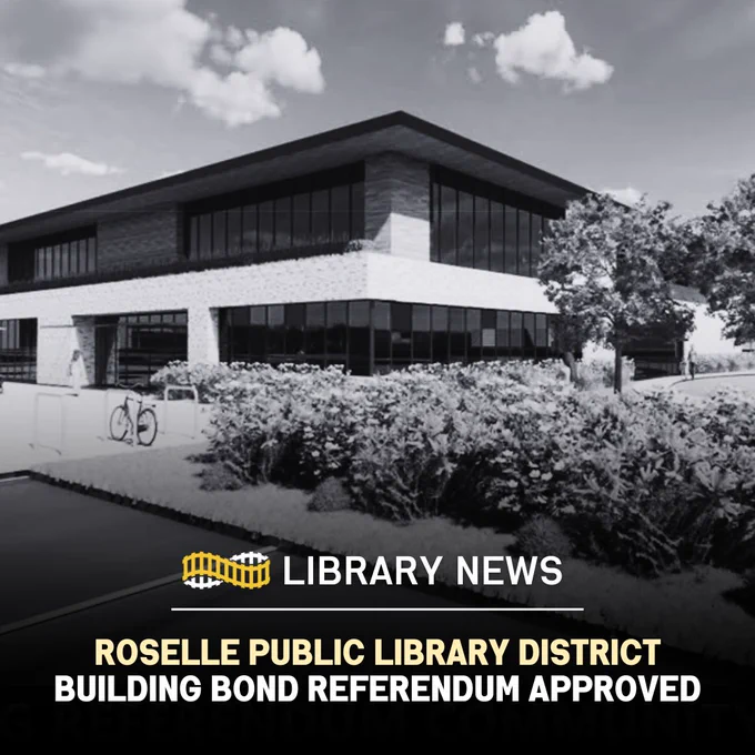 A digital concept of a renovated building. Text that reads “library news: Roselle Public Library District building bond referendum approved.” 