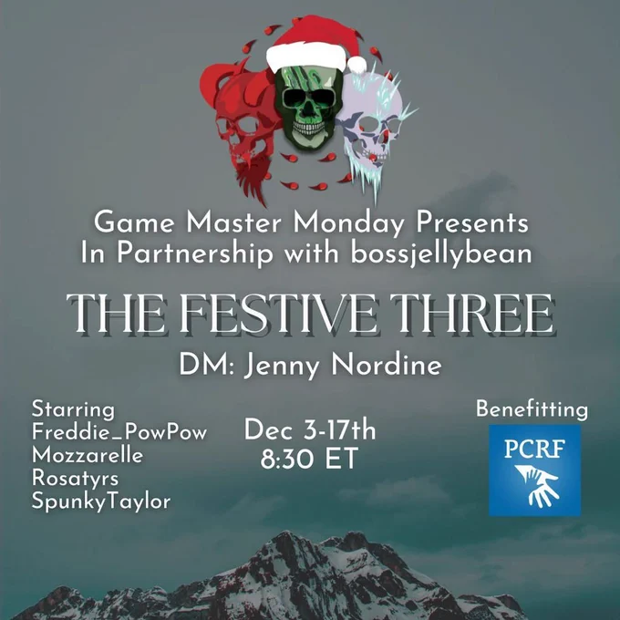 Game Master Monday Presents
In Partnership with bossjellybean

The Festive Three

Starring
Freddie_PowPow
Mozzarelle
Rosatyrs
SpunkyTaylor

Dec 3-17th
8:30pm ET

Benefitting PCRF