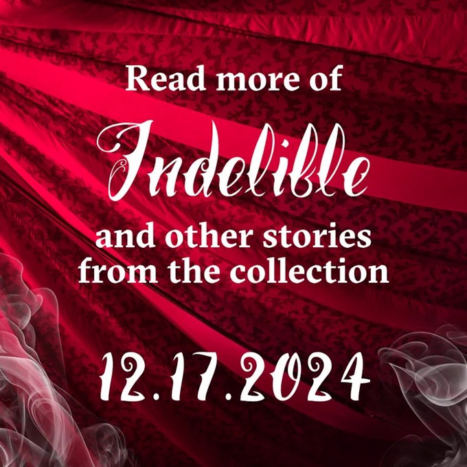 Read more of "Indelible" and other stories from the collection 12.17.2024