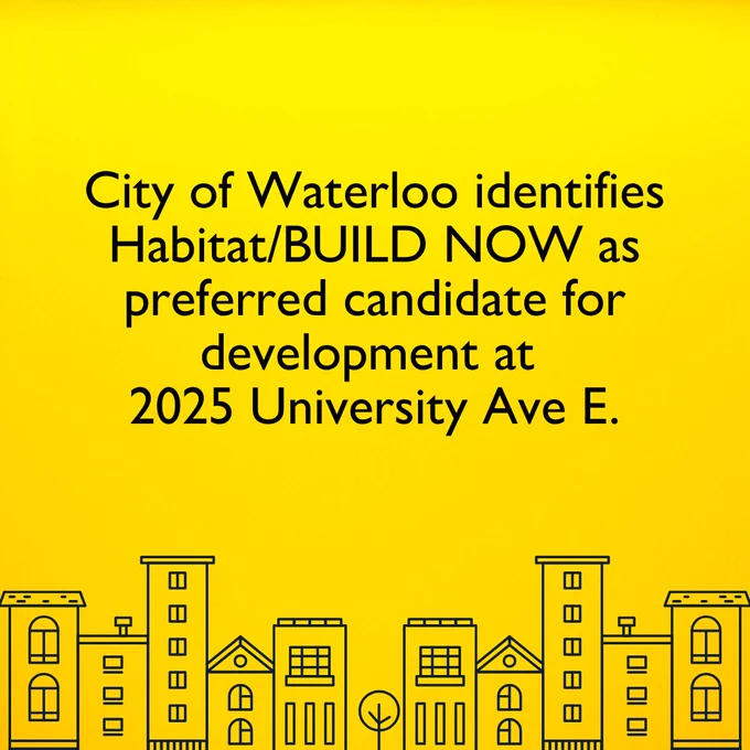 Graphic skyline with text that reads City of Waterloo identifies Habitat/BUILDNOW for 2025 Development at University Ave