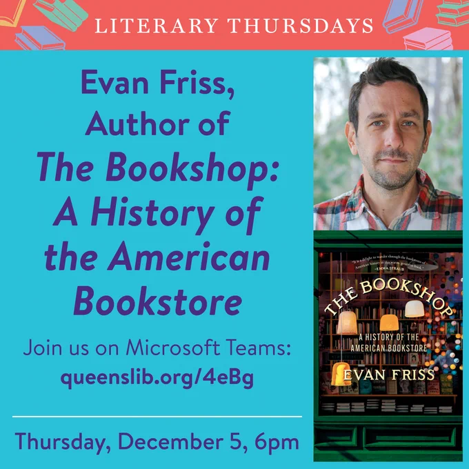 Picture of Evan Friss, the cover of his book "The Bookshop," and promotional text for the QPL virtual program Literary Thursdays: Evan Friss, Author of "The Bookshop: A History of the American Bookstore."