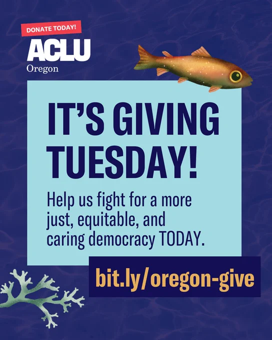 Image for Giving Tuesday with blue water background featuring the text "It's Giving Tuesday! Help us fight for a just, equitable, and caring democracy TODAY." with a link to donate and a graphic of a fish at the top. The link to donate is bit.ly/oregon-give