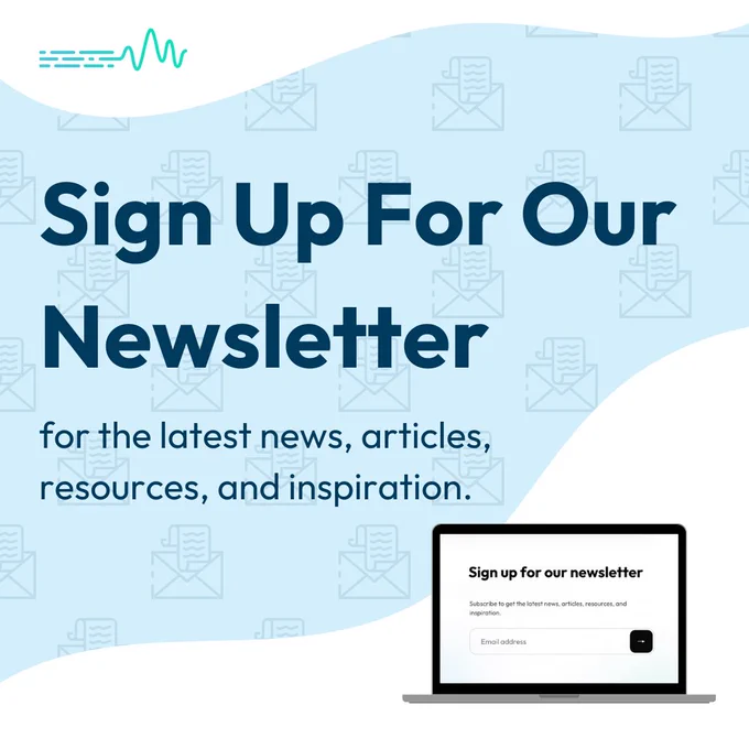 Sign up for our newsletter for the latest news, articles, resources, and inspiration.