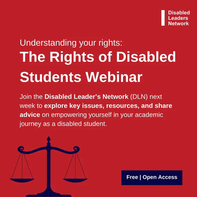 Dark red background and white text reads, ‘Understanding your rights. The rights of Disabled Students Webinar. Join the Disabled Leader’s Network (DLN) next week to explore key issues, resources, and advice on empowering yourself in your academic journey as a disabled student.’