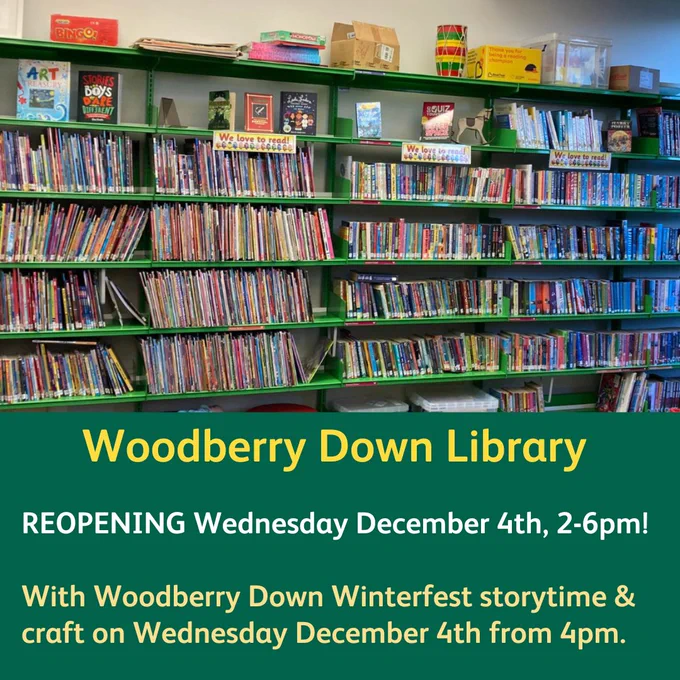 Woodberry Down Library 

REOPENING Wednesday December 4th, 2-6pm!

With Woodberry Down Winterfest storytime & craft on Wednesday December 4th from 4pm.
