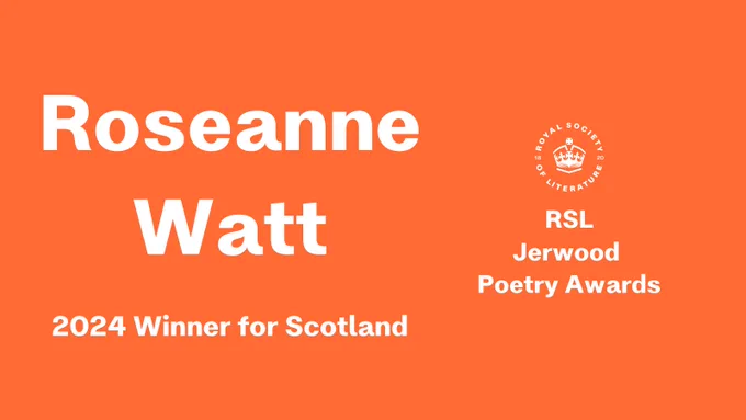 Orange background with white text: "Roseanne Watt. 2024 Winner for Scotland. RSL Jerwood Poetry Awards."