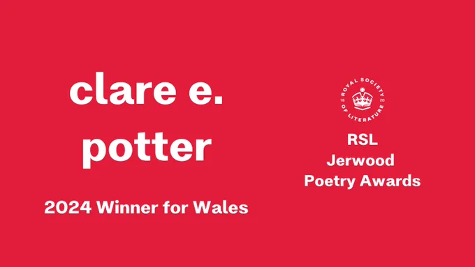 Red background with white text: "claire e. potter. 2024 Winner for Wales. RSL Jerwood Poetry Awards." 