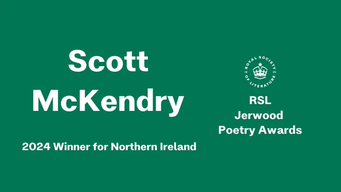 Green background with white text: "Scott McKendry. 2024 Winner for Northern Ireland. RSL Jerwood Poetry Awards."