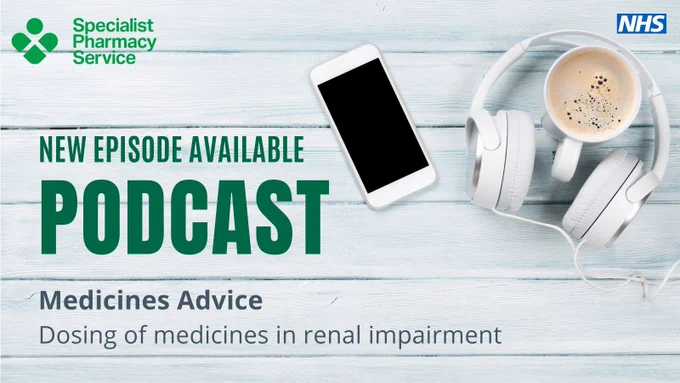 Alt text: A birds eye view picture of white headphones around a mug of coffee and a mobile phone sitting on a pale green wooden surface. 
The text says NHS Specialist Pharmacy Service, New episode available, podcast, Medicines Advice, Dosing of medicines in renal impairment