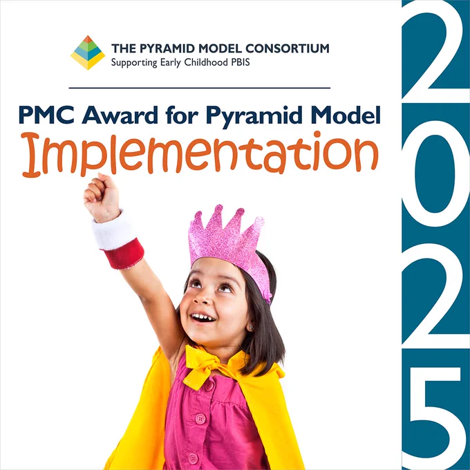The Pyramid Model Consortium
Supporting Early Childhood PBIS
PMC Award for Pyramid Model Implementation
2025
Pre-school child in a superhero pose, with a crown on her head and a cape on
