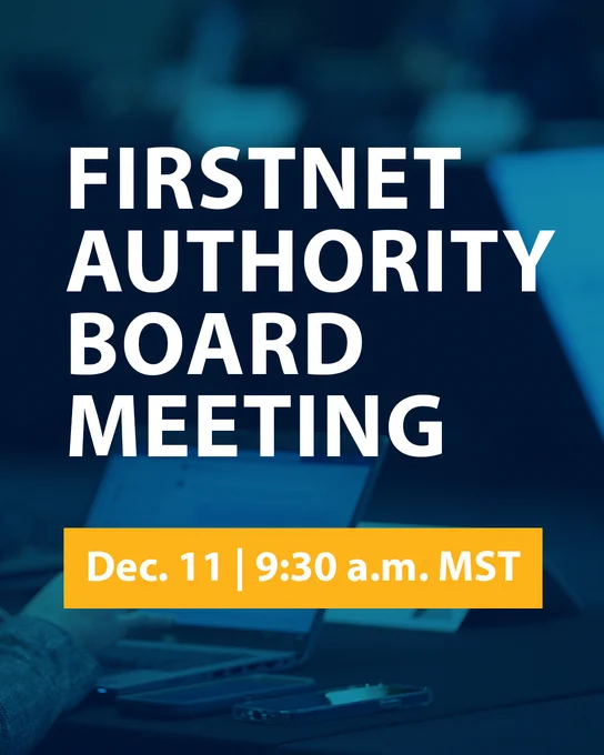 Hands on laptop, mobile devices sitting on the table by the computer, “FirstNet Authority Board Meeting, Dec 11, 9:30 a.m. MST”