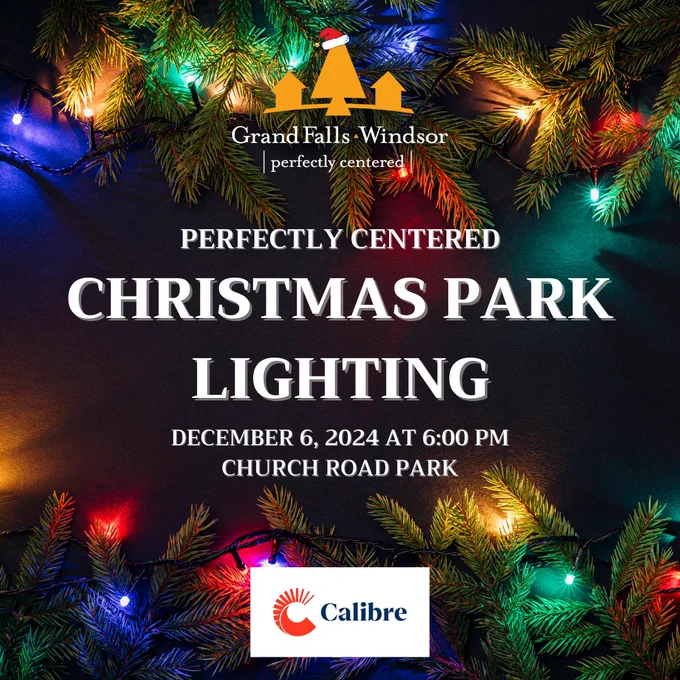 Black background with Christmas tree branches with lights along the top and bottom edges. Town of Grand Falls-Windsor logo and Calibre Mining logo are in the top-center and bottom-center. White text in the center reads: Perfectly Centered Christmas Park Lighting. December 6, 2024 at 6:00 PM. Church Road Park.