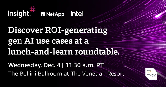 Discover ROI-generating gen AI use cases at a lunch-and-learn roundtable.

Wednesday, Dec. 4 | 11:30 a.m. PT
The Bellini Ballroom at The Venetian Resort