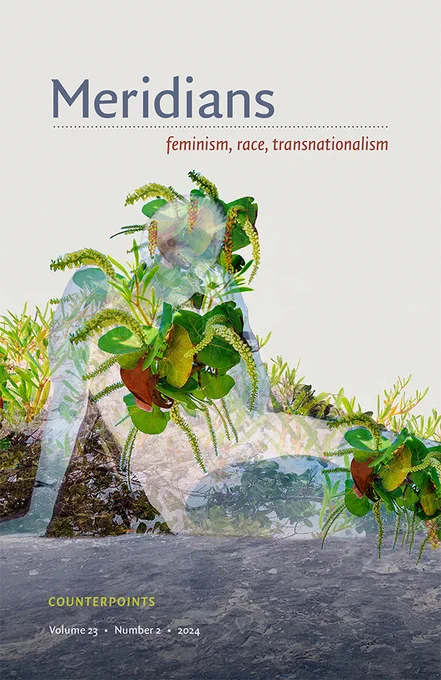 Cover of Meridians volume 23 issue 2 features a layered, semi-transparent figure intertwined with plants and foliage, set against a textured, natural landscape. The journal title is at the top in large blue and red text, and the issue title is at the bottom left in yellow text.