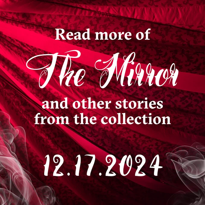 Read more of "The Mirror" and other stories from the collection 12.17.2024
