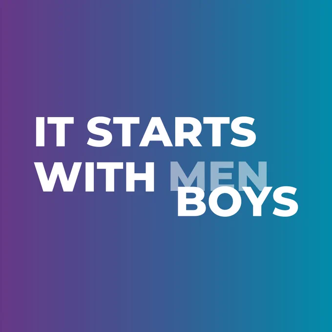 It starts with men. It starts with boys.