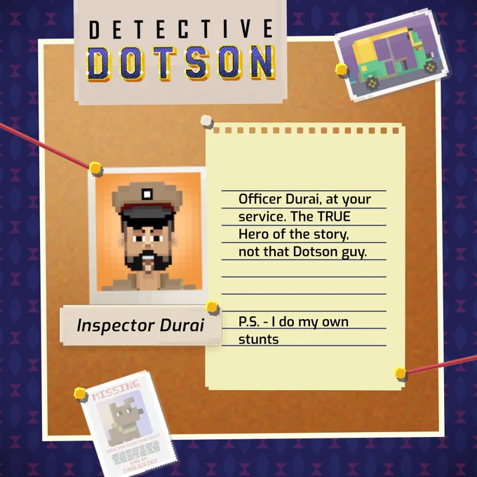 A photo of inspector Durai with the following words. 'Officer Durai, at your service. The TRUE Hero of the story, not that Dotson guy. PS - I do my own stunts!'