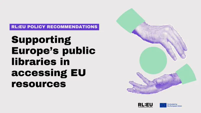 The Resourcing Libraries (RL:EU) project partners have published a set of policy recommendations designed to help public libraries unlock the potential of European funding and other resources.

As the RL:EU project concludes on 30 November, the consortium has compiled insights from an EU-wide survey on library needs, feedback from project participants, and partner observations.

These inputs informed the development of two key documents ...