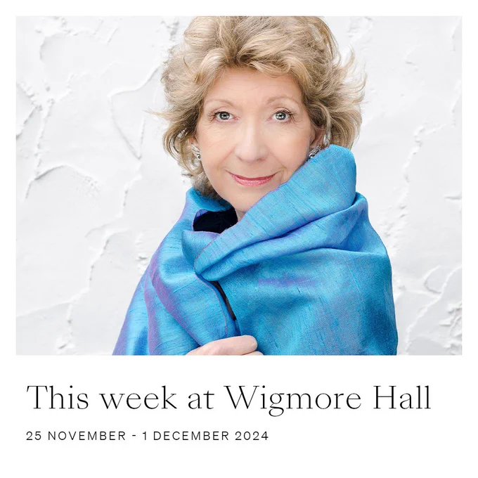 This week at Wigmore Hall. 25 November - 1 December 2024. Dame Felicity Lott wears a blue shawl. 