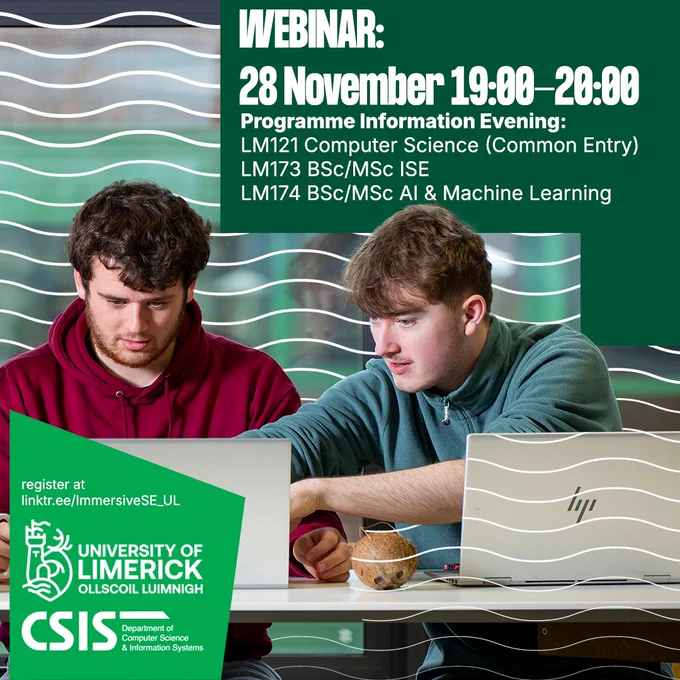 Two University of Limerick students viewing their laptops. Text reads "Programme Information Evening: 
LM121 Computer Science (Common Entry) 
LM173 BSc/MSc ISE
LM174 BSc/MSc AI & Machine Learning" - "register at
linktr.ee/ImmersiveSE_UL"