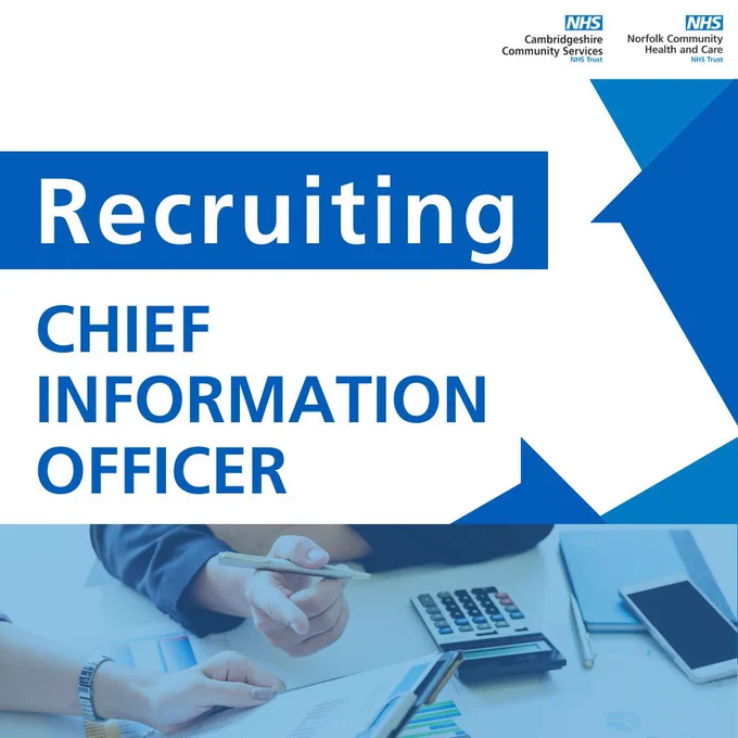 A recruitment poster featuring the text "Recruiting Chief Information Officer" in bold blue and white colours. The top corners display the logos of Cambridgeshire Community Services NHS Trust and Norfolk Community Health and Care NHS Trust. The background includes a subtle image of people reviewing documents, holding a pen, and using a calculator. Blue geometric shapes are incorporated in the design.