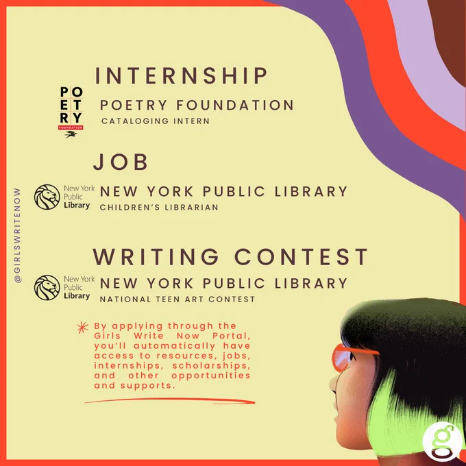 image of a girl with dyed green and black hair and glasses looking off, wavy lines, text says: Internship: Poetry Foundation, Cataloging Intern; Job: New York Public Library, Children's Librarian; Writing Contest: New York Public Library, National Teen Art Contest; By applying through the Girls Write Now Portal, you’ll automatically have access to resources, jobs, internships, scholarships, and other opportunities and supports. 