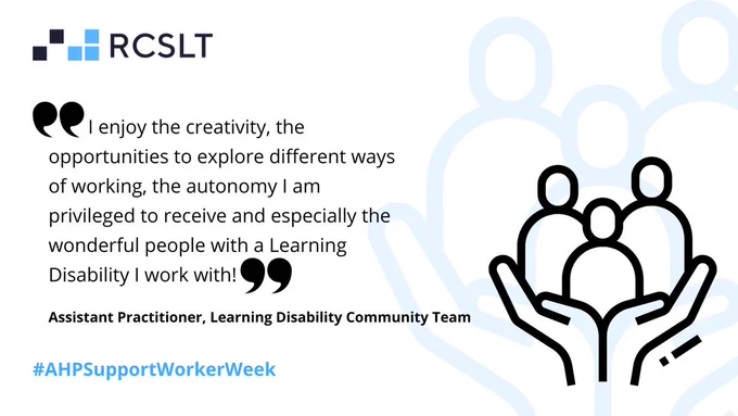 "I enjoy the creativity, the opportunities to explore different ways of working, the autonomy I am privileged to receive and especially the wonderful people with a Learning Disability I work with!" Assistant Practitioner, Learning Disability Community Team