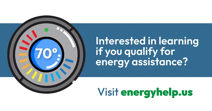 A graphic featuring a thermostat set to 70 degrees alongside text asking if the viewer is interested in learning if they qualify for energy assistance, with a prompt to visit energyhelp.us. The background is striped with white and light blue.