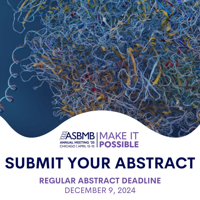 Call to submit abstracts for the 2025 ASBMB Annual Meeting in Chicago in April. Blue font reads "Submit your abstract." Purple font reads: "Regular abstract deadline December 9, 2024." The background is a 3D illustration of a ribosome as part of a biological cell constructing a messenger RNA molecule.
