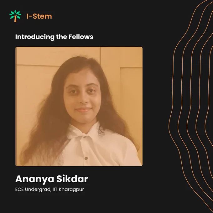 Portrait of Ananya Sikdar, an ECE undergraduate from IIT Kharagpur, smiling softly in a formal white shirt. Text reads 'Introducing the Fellows' and 'Ananya Sikdar' on a dark background